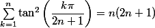 \sum_{k=1}^n\tan^2\left(\dfrac{k\pi}{2n+1}\right)=n(2n+1)